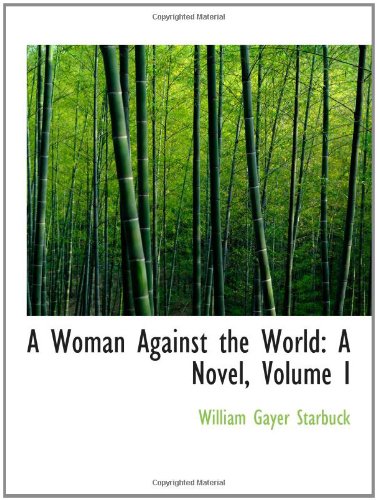 A Woman Against the World: A Novel, Volume I Books