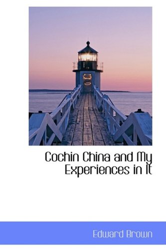 Cochin China and My Experiences in It Politics & History