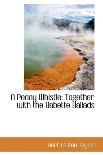 A Penny Whistle: Together with the Babette Ballads Politics & History