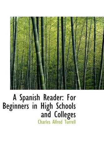 A Spanish Reader: For Beginners in High Schools and Colleges Learning & Reference