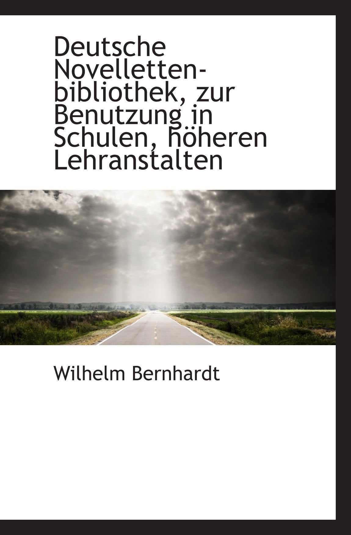 Deutsche Novelletten-bibliothek, zur Benutzung in Schulen, höheren Lehranstalten Politics & History