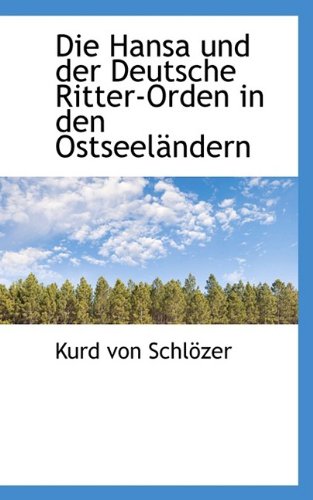 Die Hansa Und Der Deutsche Ritter-Orden in Den Ostseel Ndern Politics & History