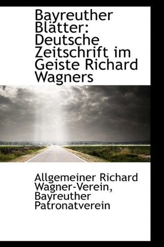 Bayreuther Bl Tter: Deutsche Zeitschrift Im Geiste Richard Wagners Politics & History