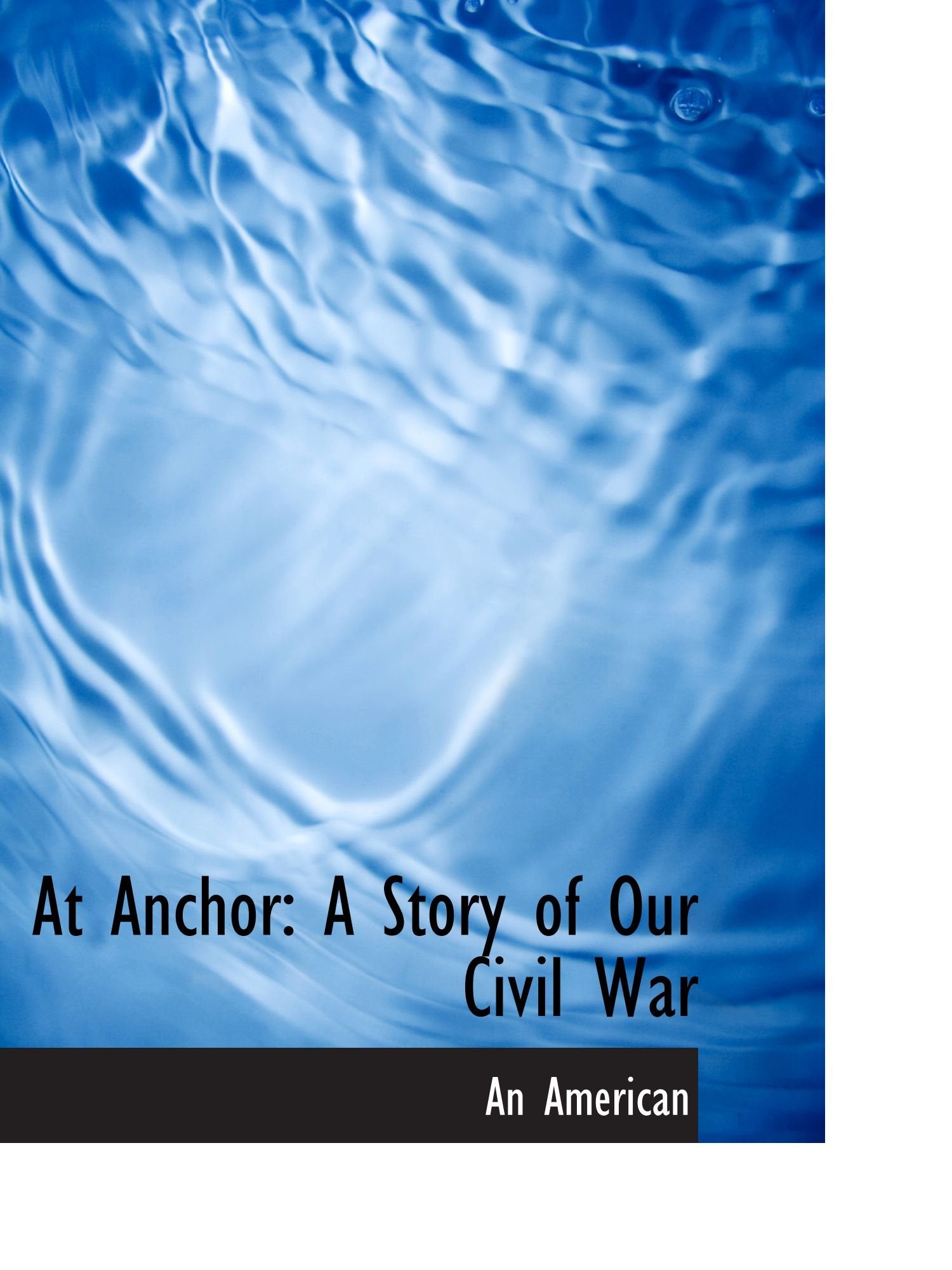 At Anchor: A Story of Our Civil War book