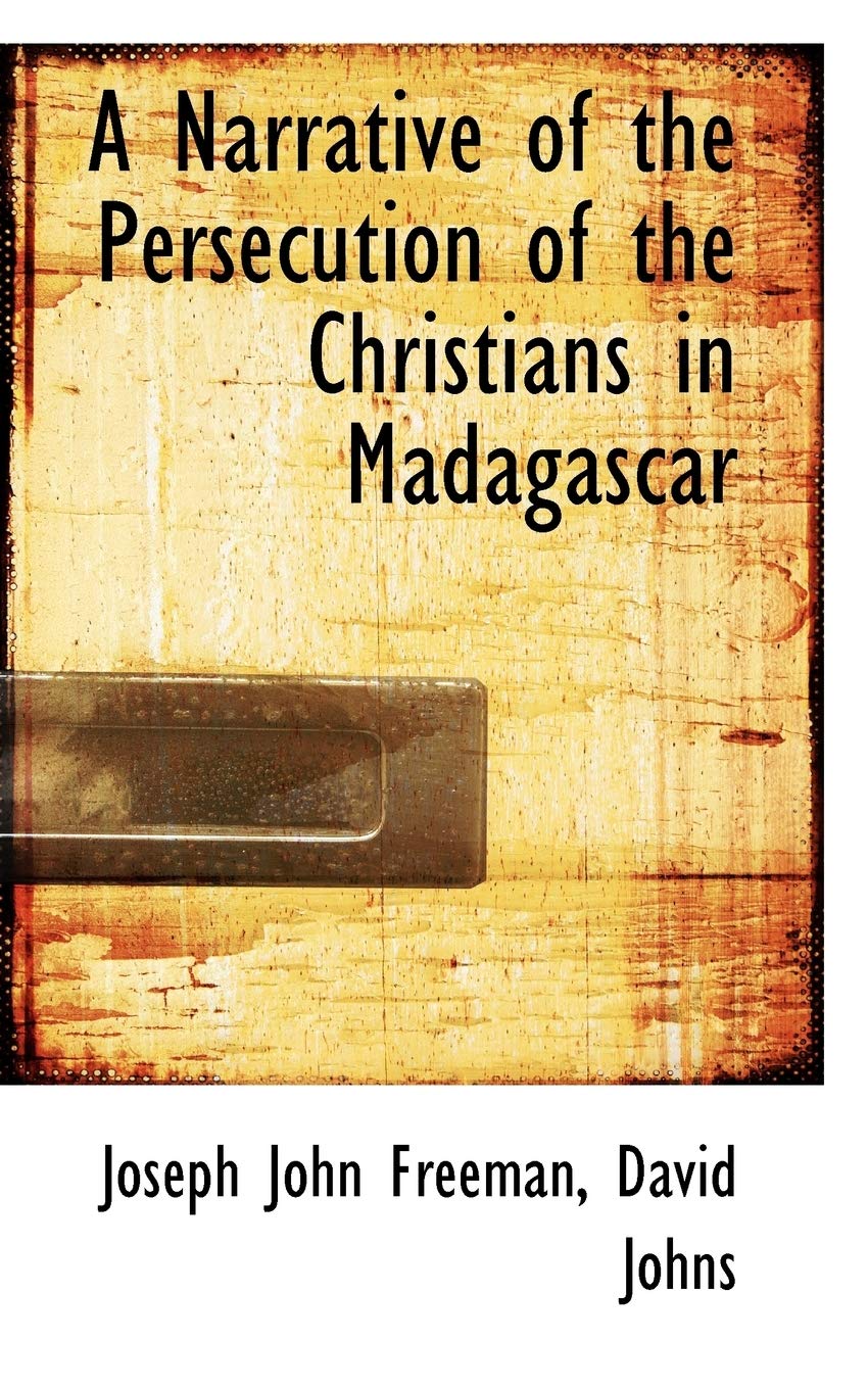 A Narrative of the Persecution of the Christians in Madagascar book