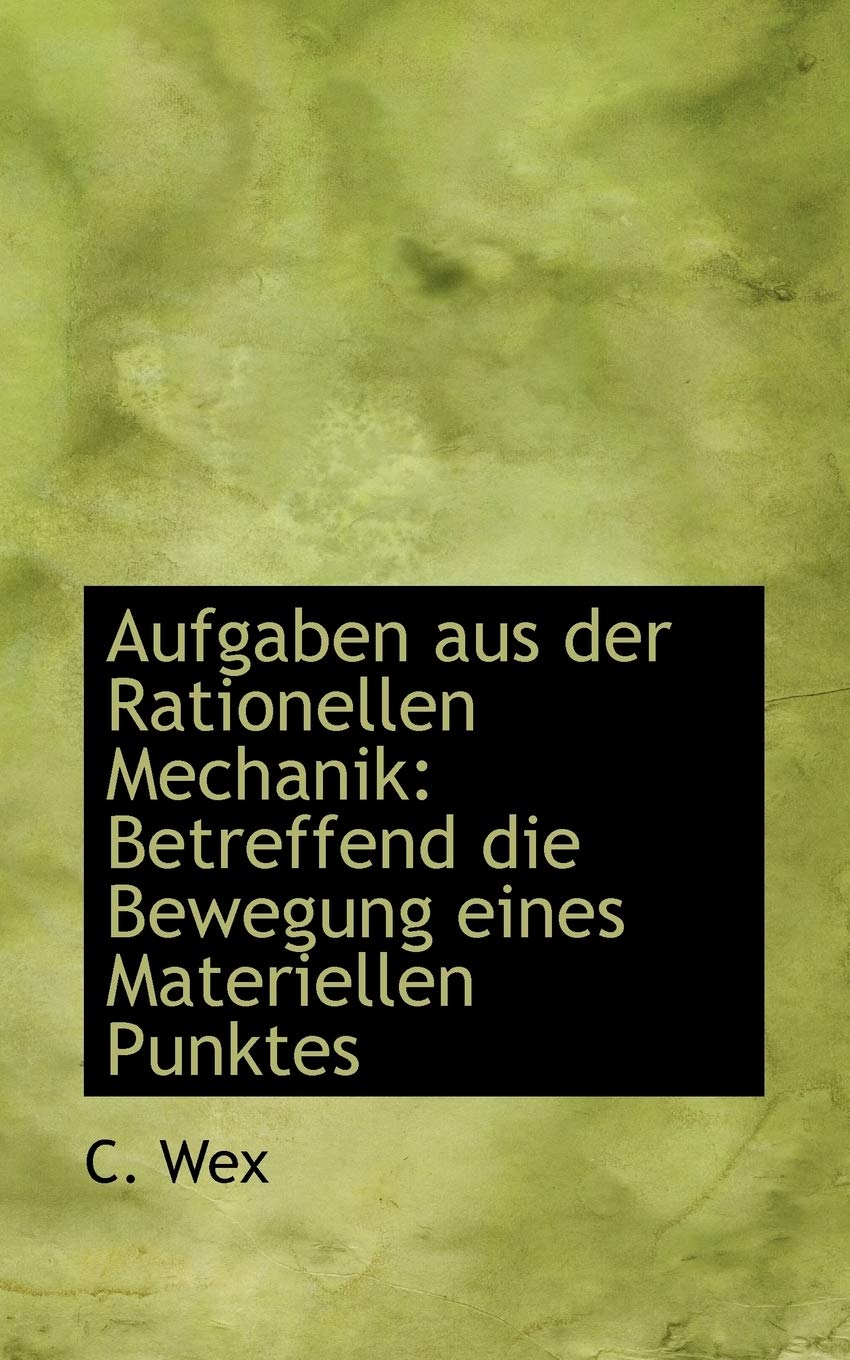 Aufgaben Aus Der Rationellen Mechanik: Betreffend Die Bewegung Eines Materiellen Punktes Politics & History