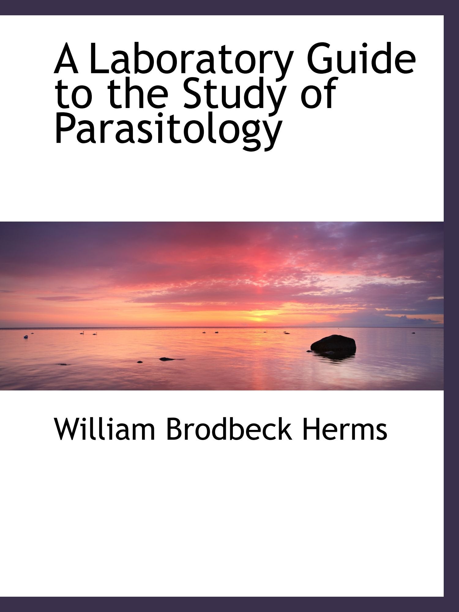 A Laboratory Guide to the Study of Parasitology Politics & History