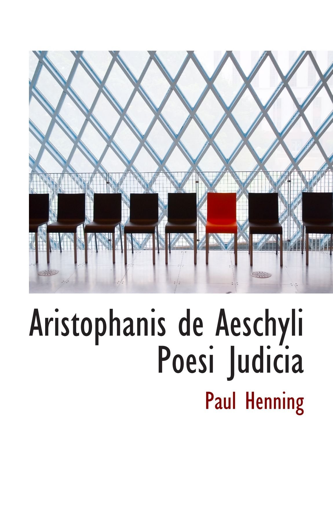 Aristophanis de Aeschyli Poesi Judicia Politics & History