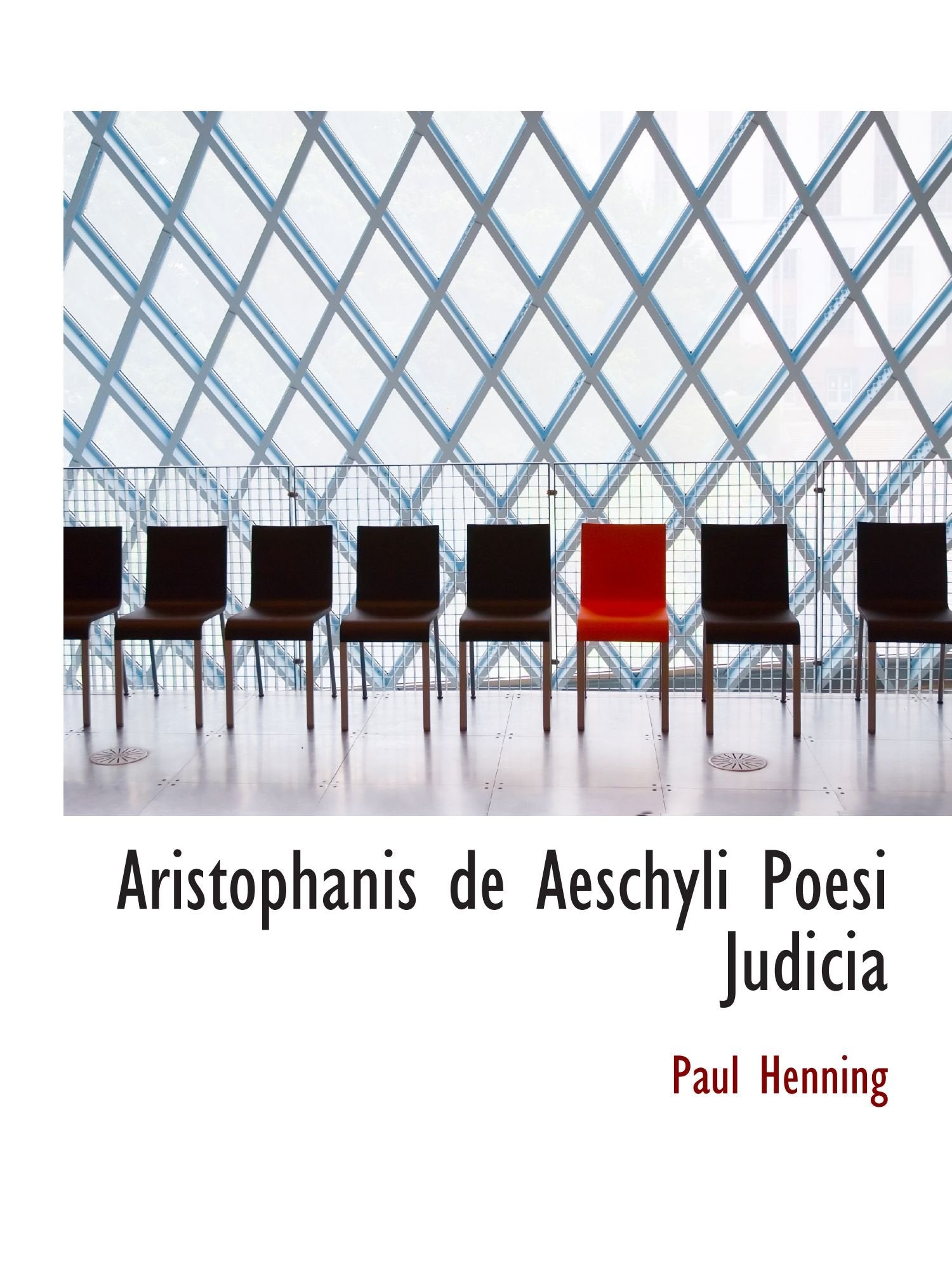 Aristophanis de Aeschyli Poesi Judicia Politics & History