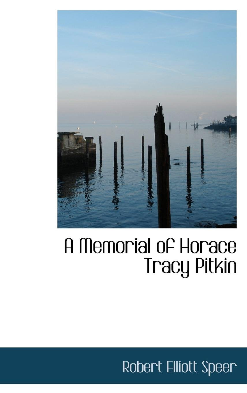 A Memorial of Horace Tracy Pitkin Memories