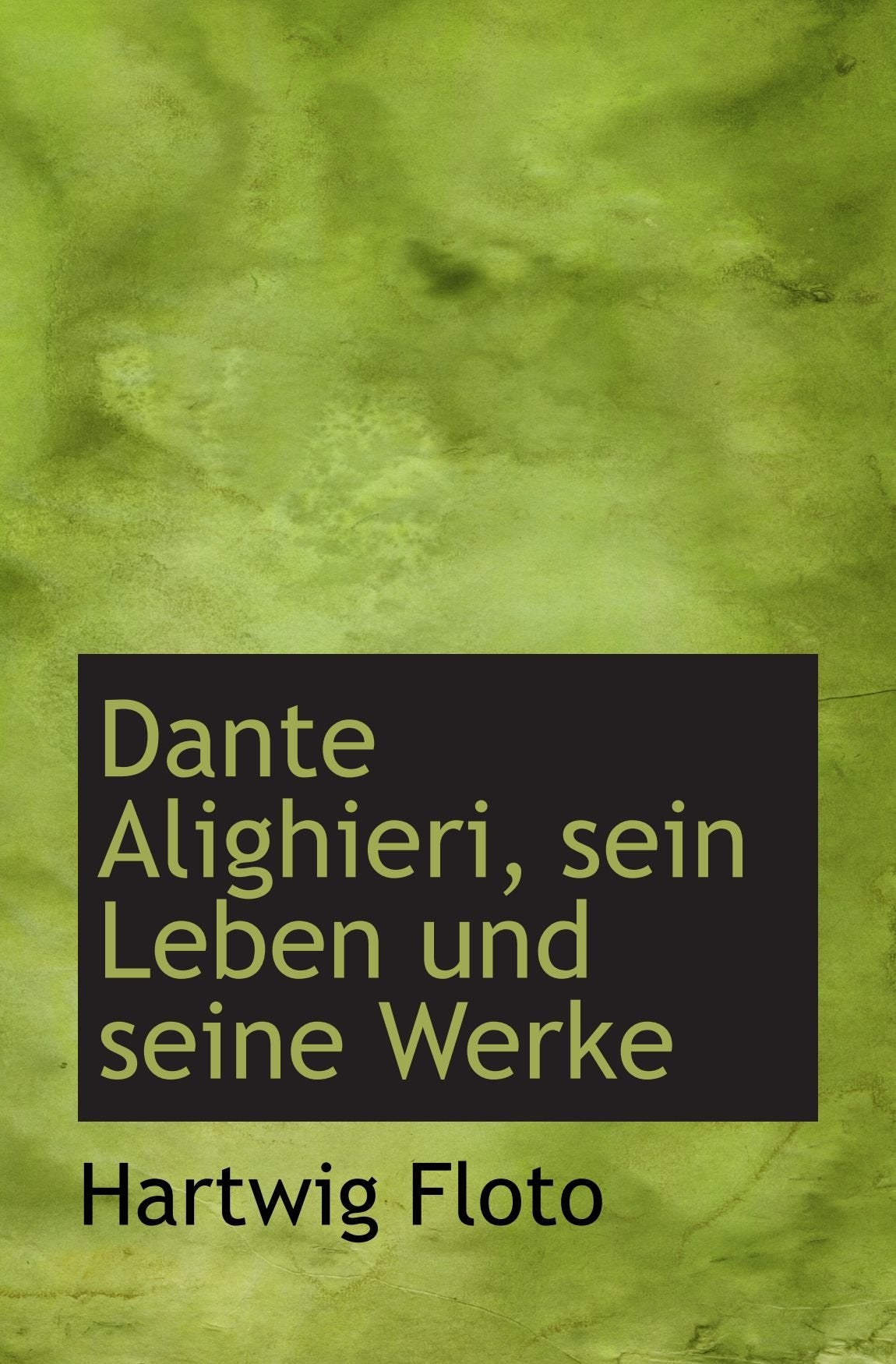 Dante Alighieri, sein Leben und seine Werke Politics & History