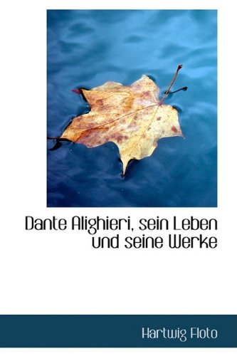Dante Alighieri, Sein Leben Und Seine Werke Politics & History