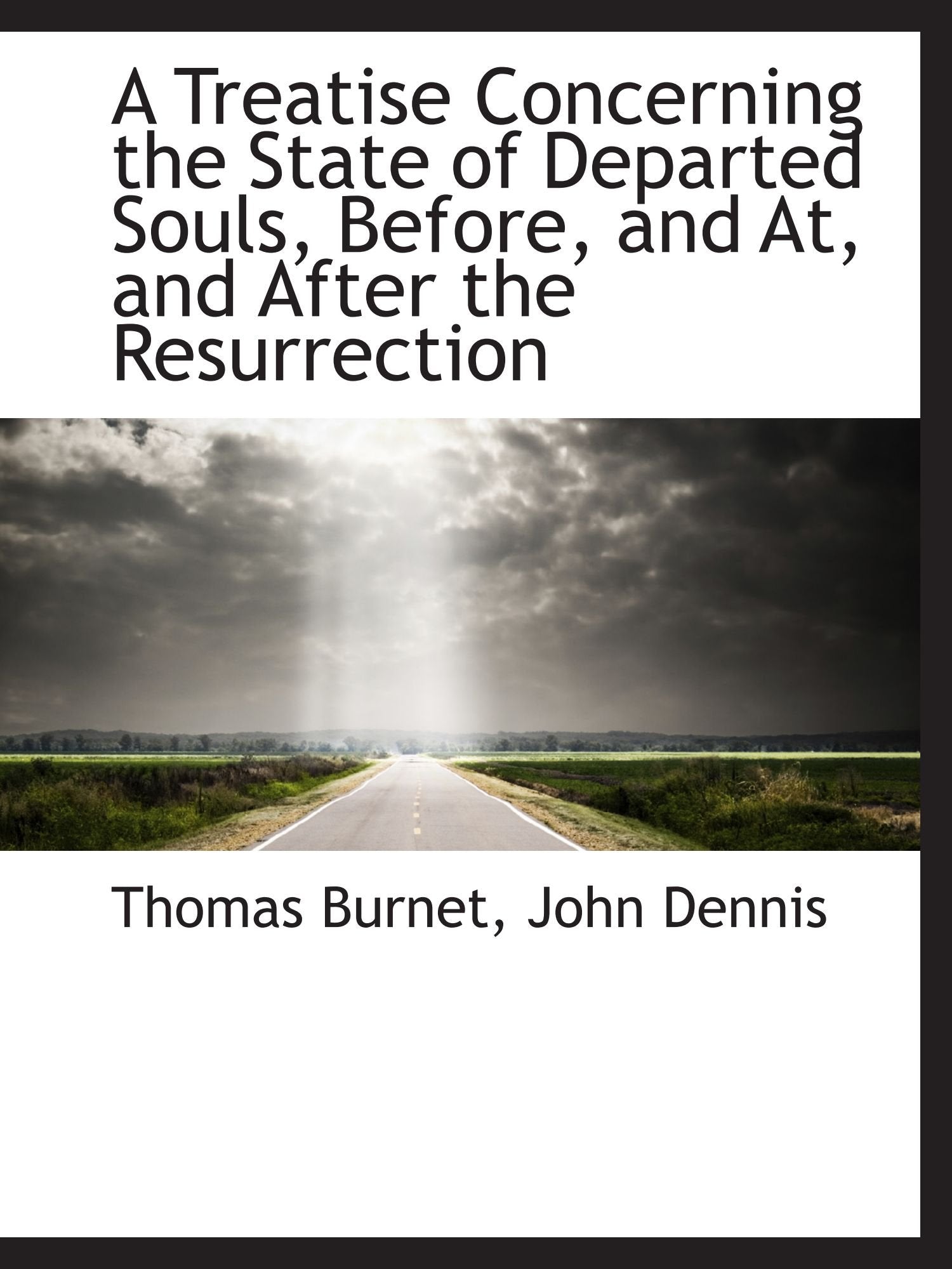 A Treatise Concerning the State of Departed Souls, Before, and At, and After the Resurrection Politics & History