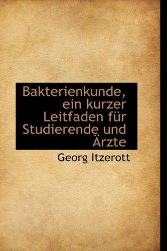 Bakterienkunde, Ein Kurzer Leitfaden Fur Studierende Und Rzte Politics & History