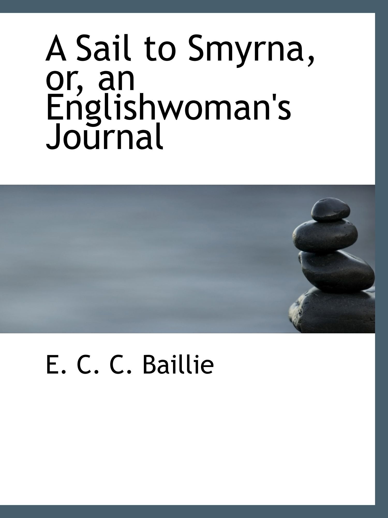 A Sail to Smyrna, or, an Englishwoman's Journal Politics & History