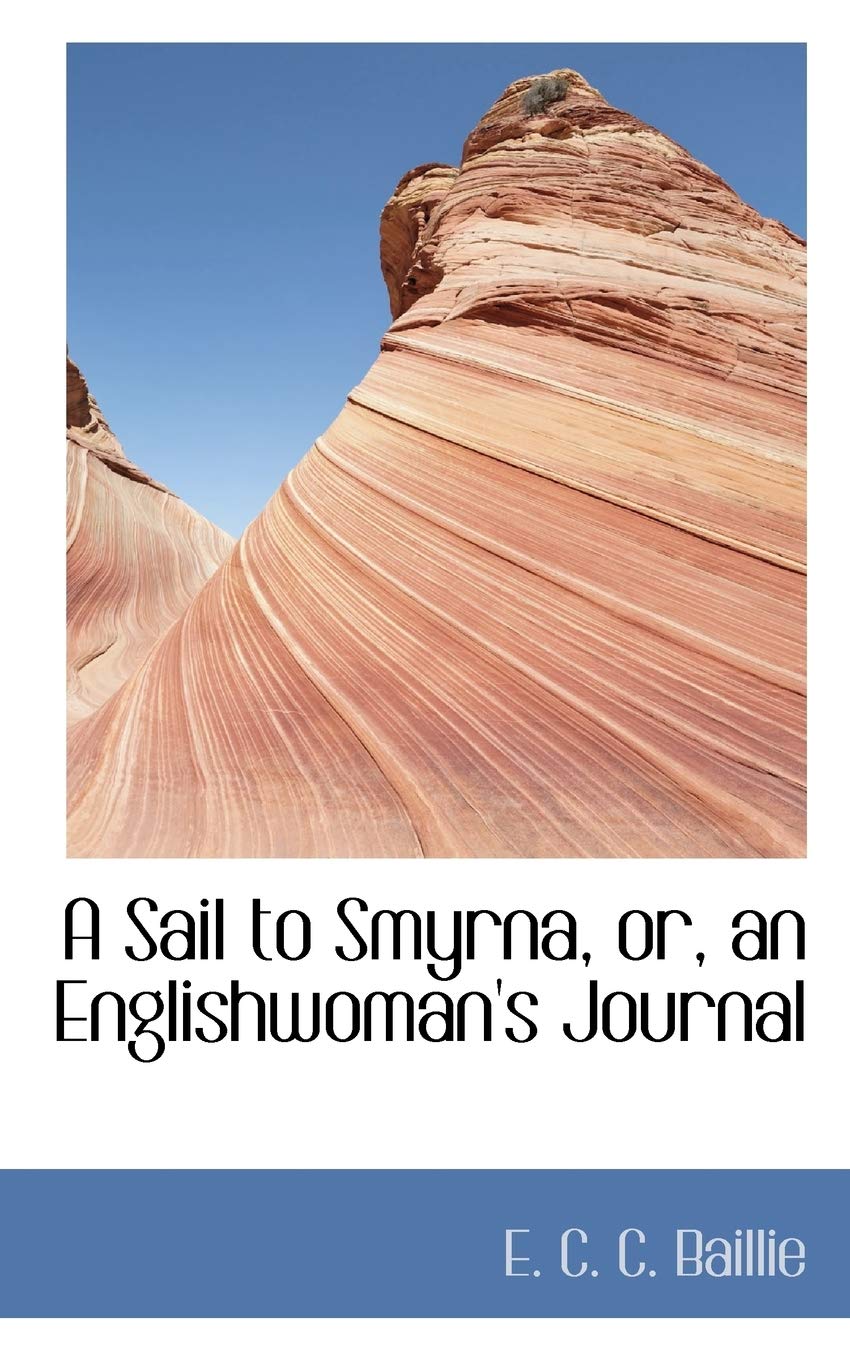 A Sail to Smyrna or an Englishwoman's Journal Politics & History