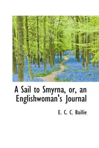 A Sail to Smyrna, Or, an Englishwoman's Journal Politics & History