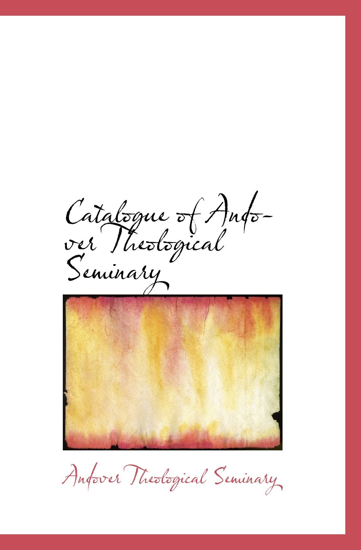 Catalogue of Andover Theological Seminary Politics & History