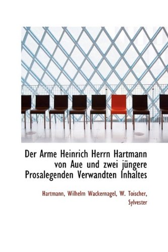 Der Arme Heinrich Herrn Hartmann Von Aue Und Zwei J Ngere Prosalegenden Verwandten Inhaltes Politics & History
