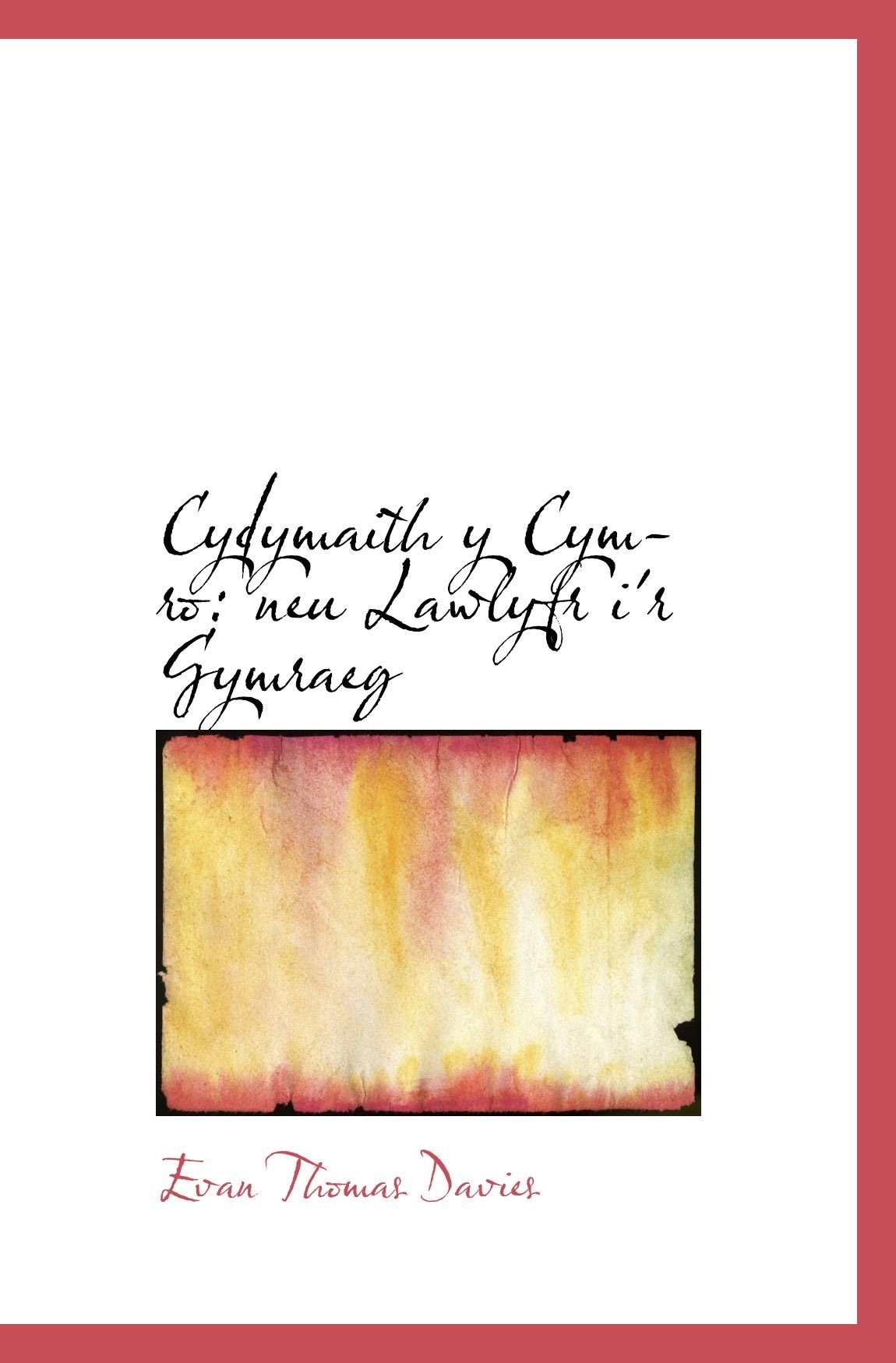Cydymaith y Cymro: neu Lawlyfr i'r Gymraeg Politics & History