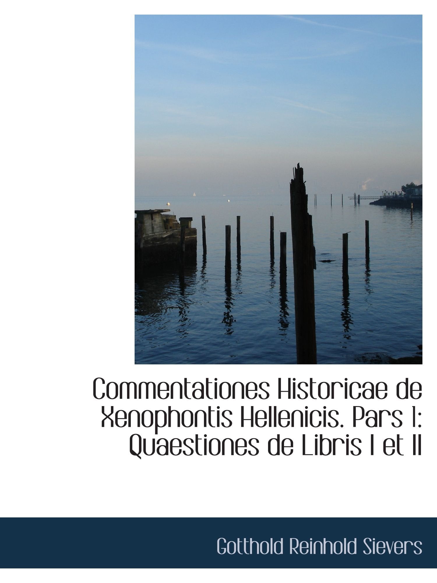 Commentationes Historicae de Xenophontis Hellenicis. Pars 1: Quaestiones de Libris I et II Politics & History