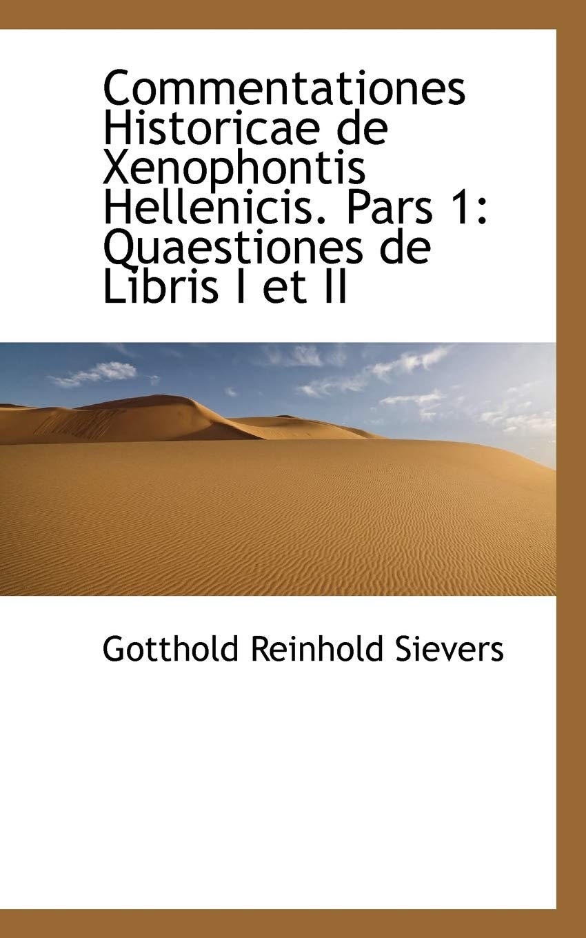 Commentationes Historicae de Xenophontis Hellenicis. Pars 1: Quaestiones de Libris I Et II Politics & History