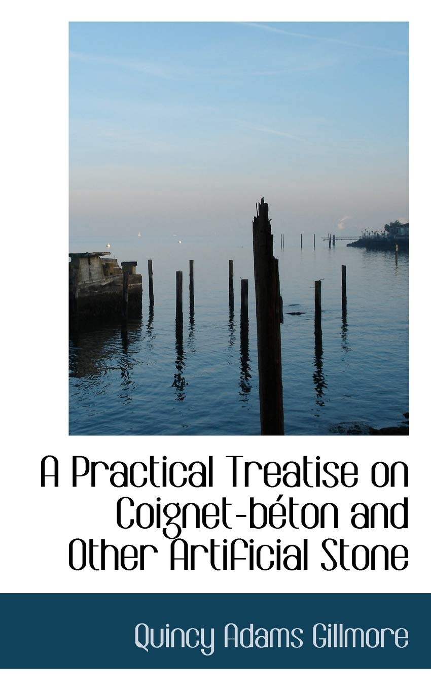 A Practical Treatise on Coignet-Beton and Other Artificial Stone Politics & History