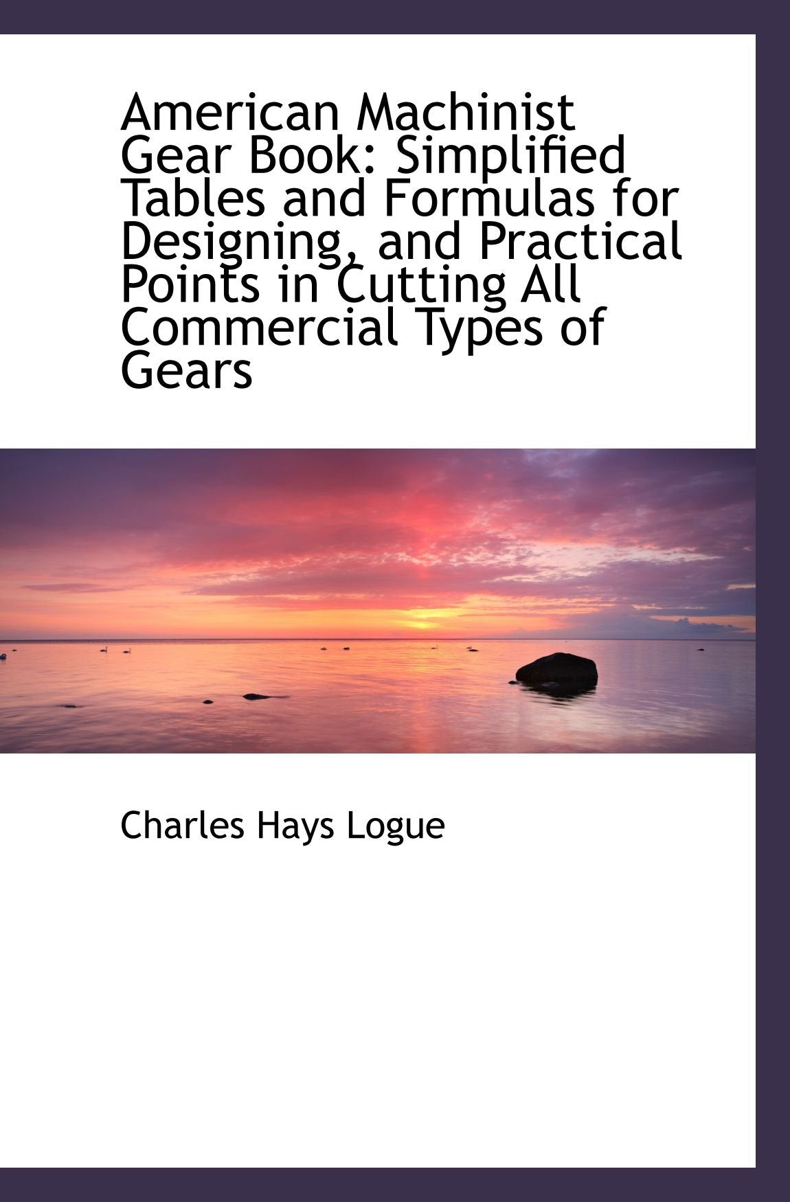 American Machinist Gear Book: Simplified Tables and Formulas for Designing, and Practical Points in Business & Technology