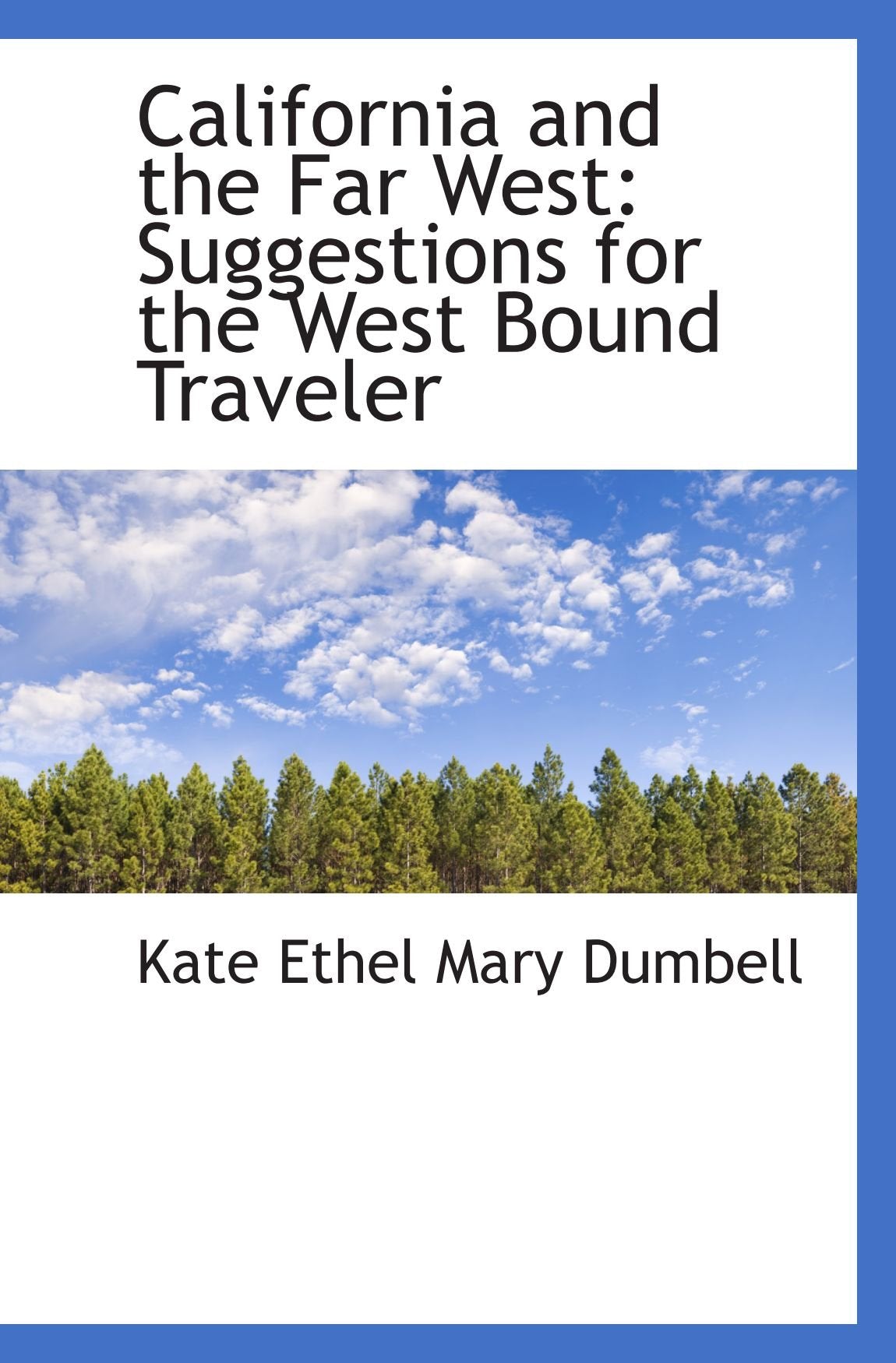 California and the Far West: Suggestions for the West Bound Traveler Politics & History