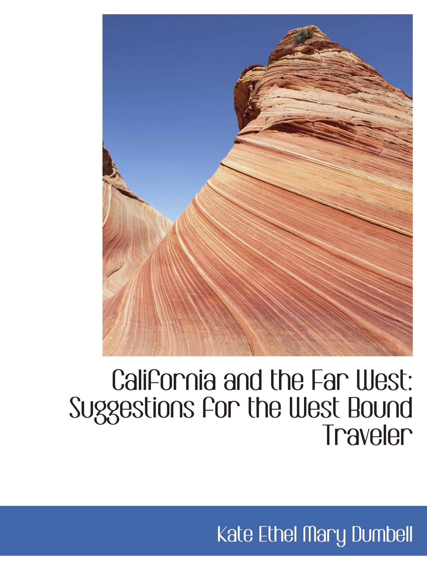 California and the Far West: Suggestions for the West Bound Traveler Politics & History