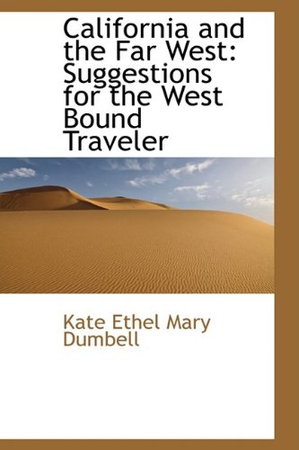 California and the Far West: Suggestions for the West Bound Traveler Politics & History