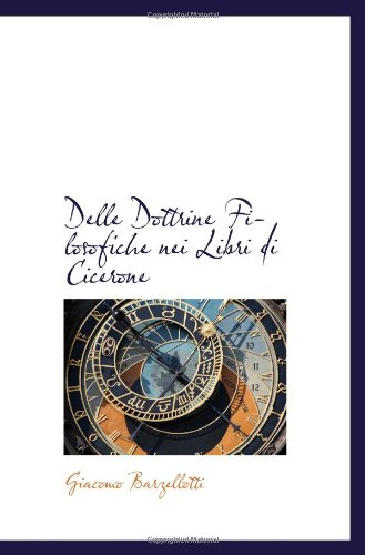 Delle Dottrine Filosofiche nei Libri di Cicerone Politics & History