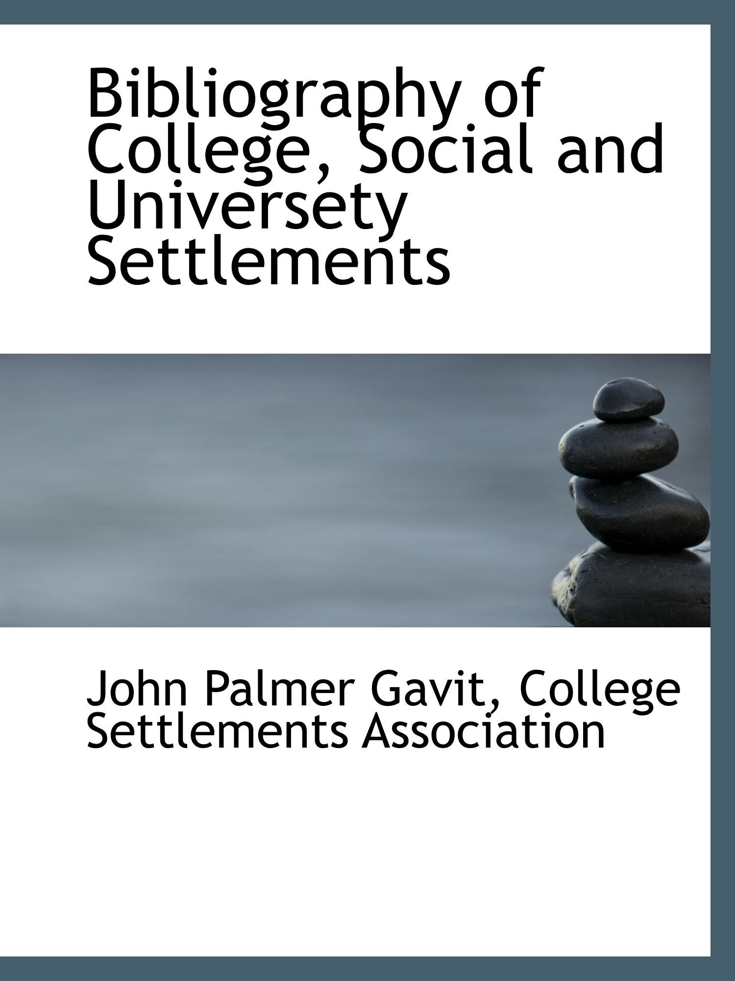 Bibliography of College, Social and Universety Settlements Politics & History