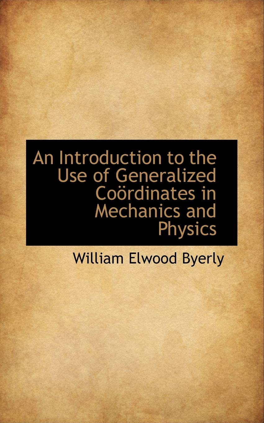 An Introduction to the Use of Generalized Coordinates in Mechanics and Physics Business & Technology