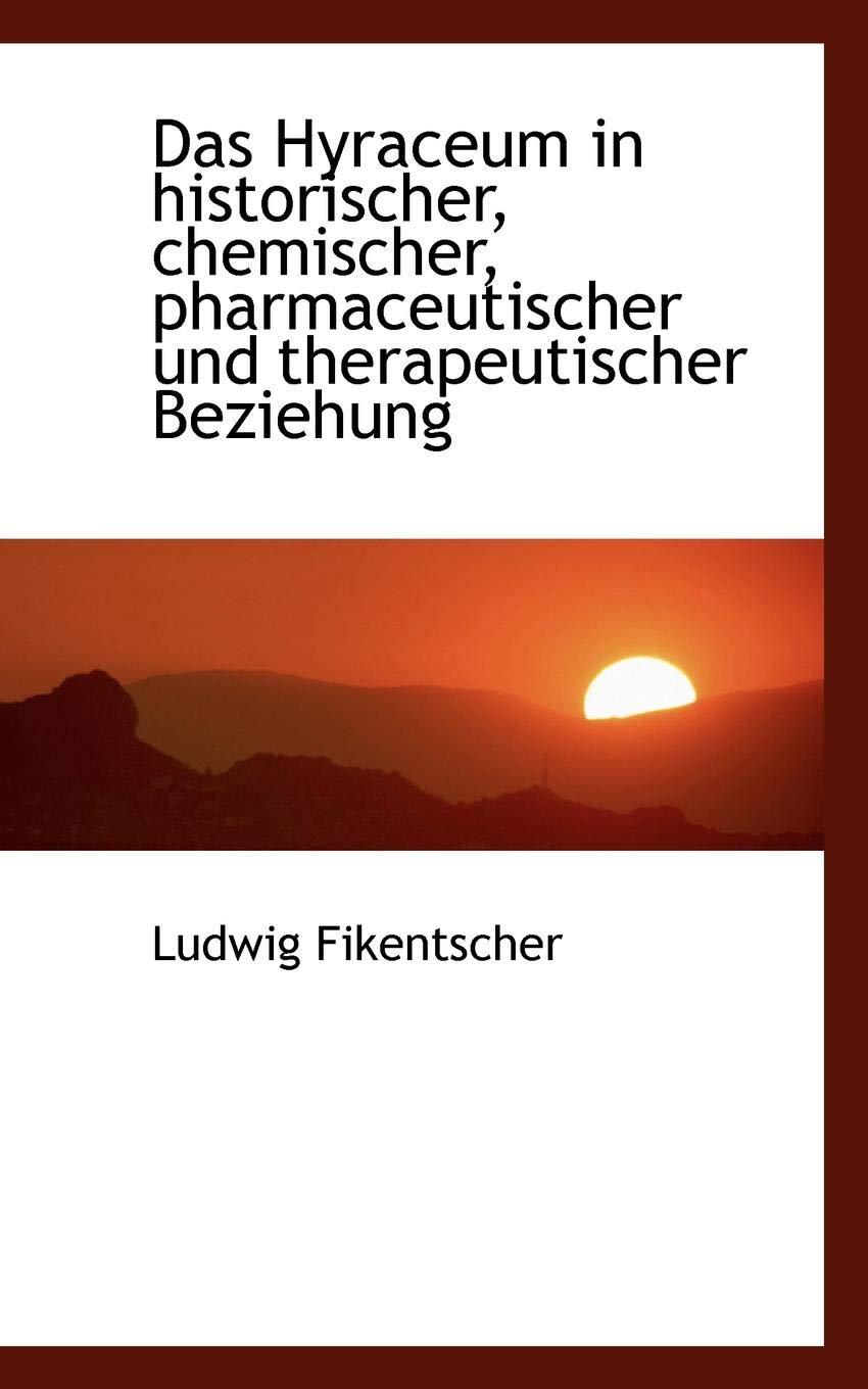 Das Hyraceum in Historischer, Chemischer, Pharmaceutischer Und Therapeutischer Beziehung Politics & History