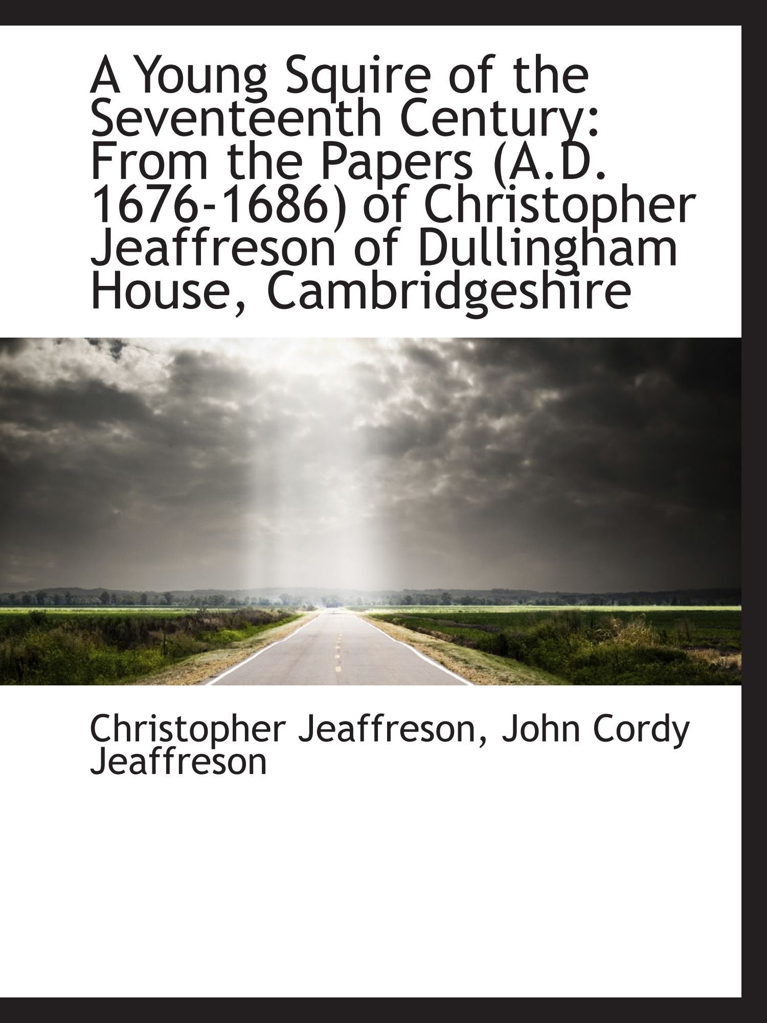 A Young Squire of the Seventeenth Century: From the Papers (A.D. 1676-1686) of Christopher Jeaffreso Politics & History