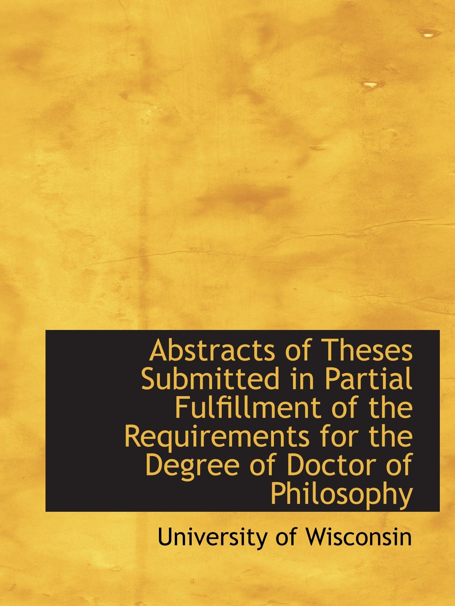 Abstracts of Theses Submitted in Partial Fulfillment of the Requirements for the Degree of Doctor of Politics & History