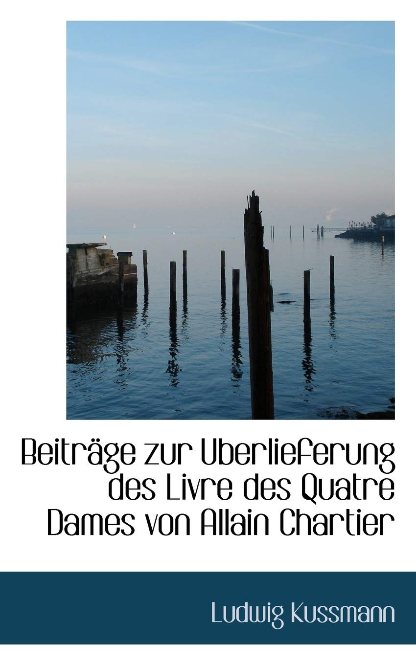 Beitr GE Zur Uberlieferung Des Livre Des Quatre Dames Von Allain Chartier Politics & History