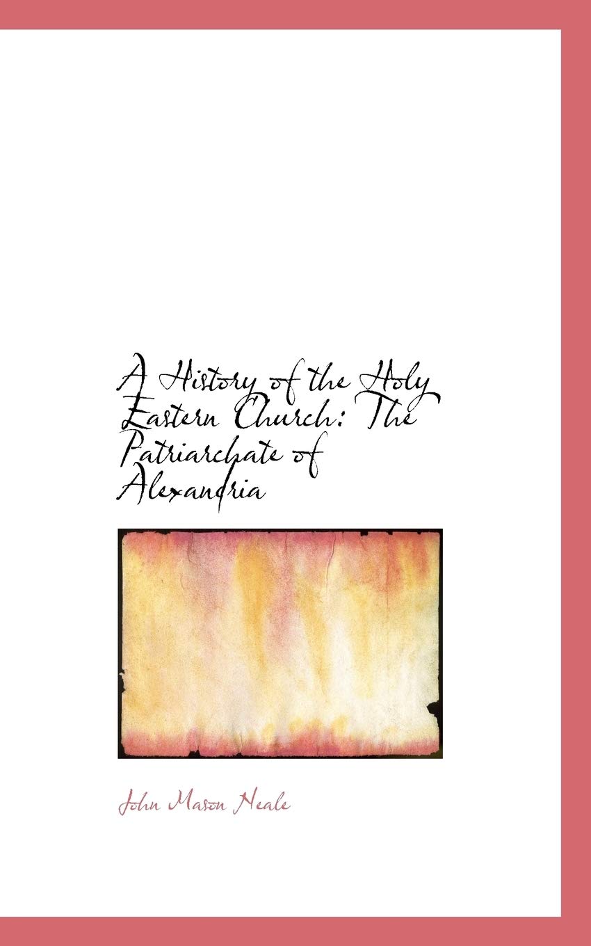 A History of the Holy Eastern Church: The Patriarchate of Alexandria Arts & Music