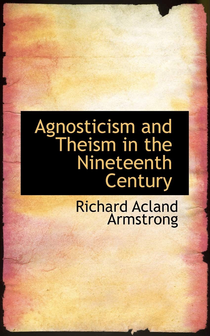 Agnosticism and Theism in the Nineteenth Century Politics & History