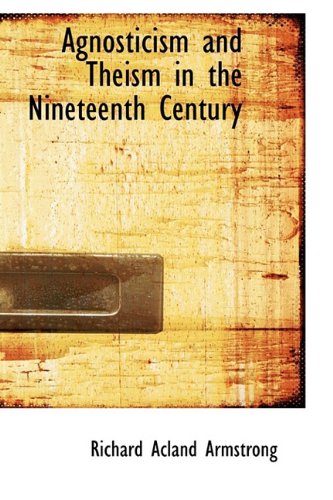 Agnosticism and Theism in the Nineteenth Century Politics & History
