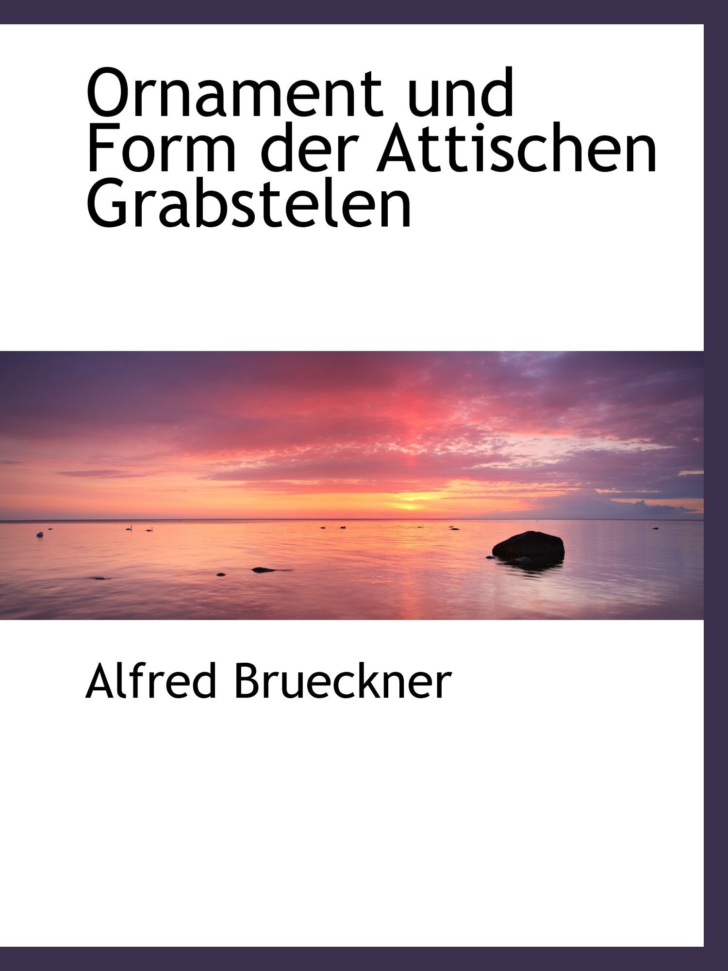 Ornament und Form der Attischen Grabstelen Politics & History