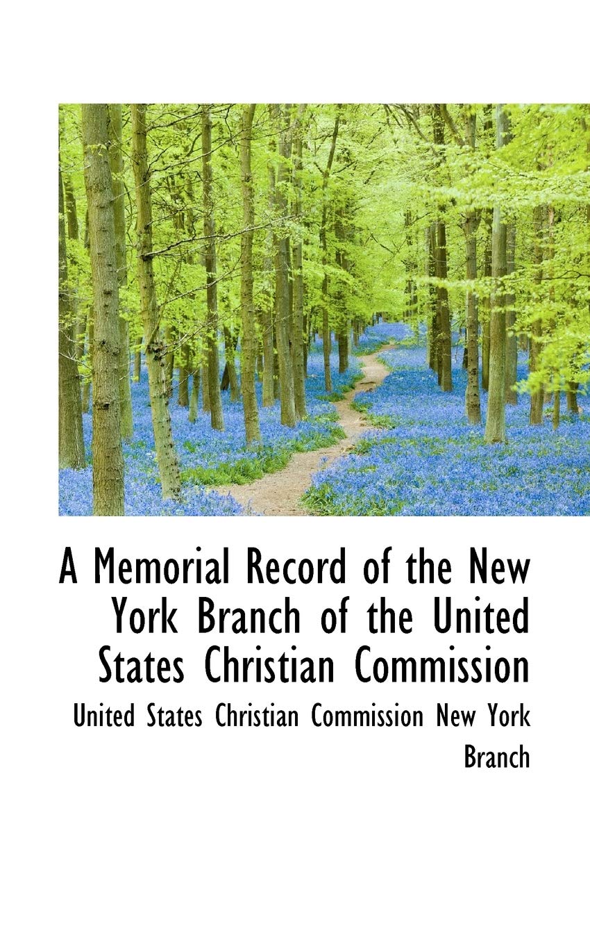 A Memorial Record of the New York Branch of the United States Christian Commission Politics & History
