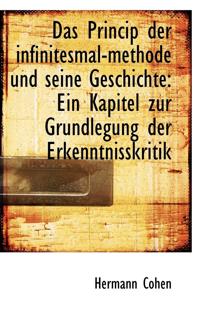 Das Princip Der Infinitesmal-Methode Und Seine Geschichte: Ein Kapitel Zur Grundlegung Der Erkenntni Politics & History