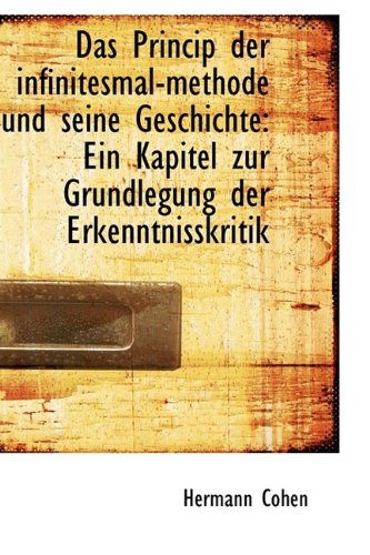 Das Princip Der Infinitesmal-Methode Und Seine Geschichte: Ein Kapitel Zur Grundlegung Der Erkenntni Politics & History