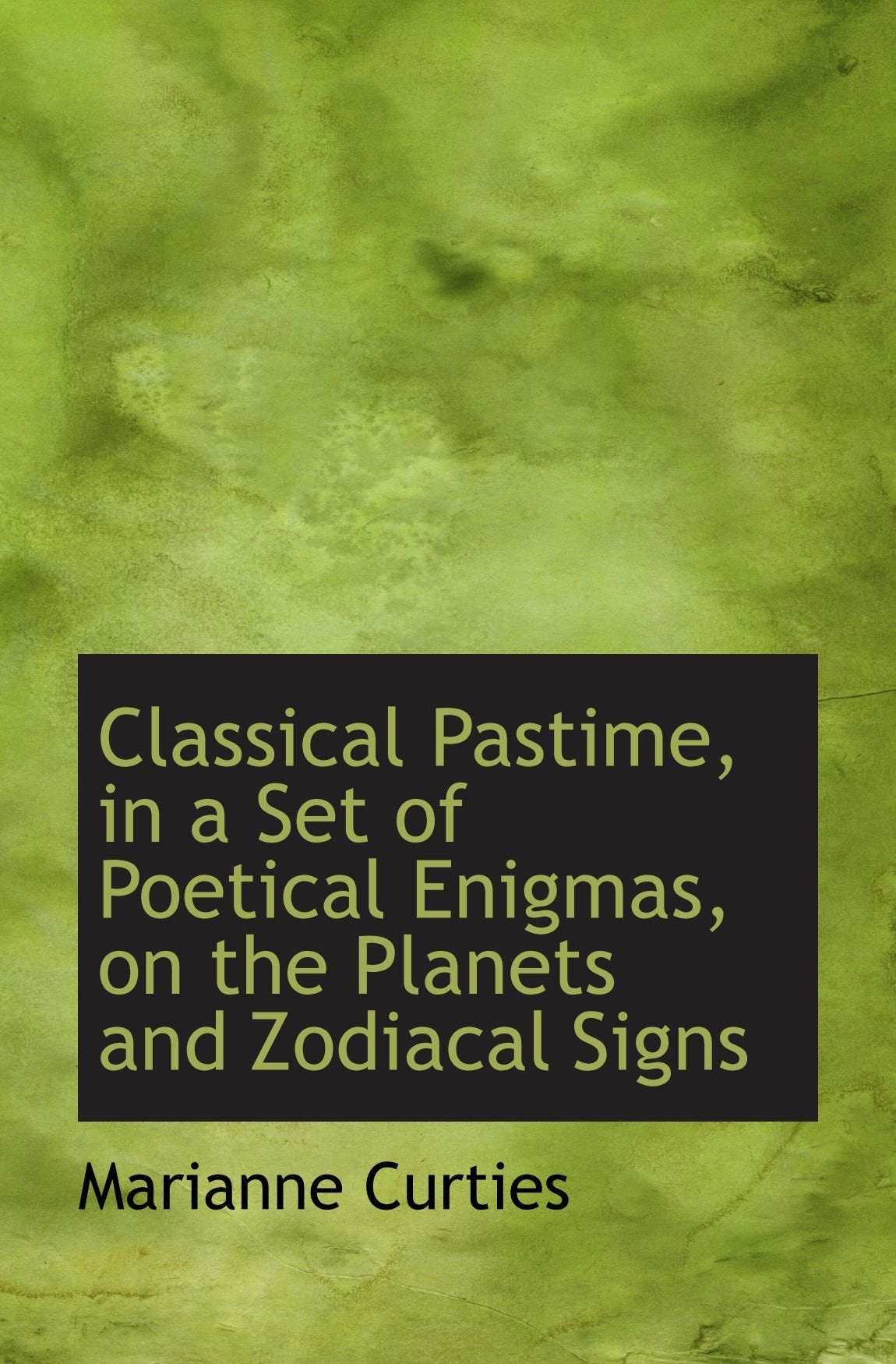 Classical Pastime, in a Set of Poetical Enigmas, on the Planets and Zodiacal Signs Books