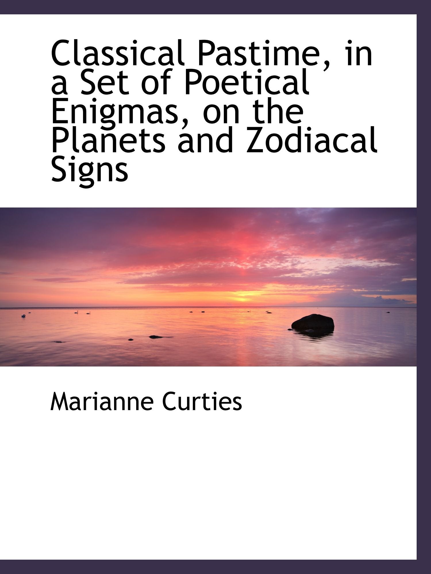 Classical Pastime, in a Set of Poetical Enigmas, on the Planets and Zodiacal Signs Books