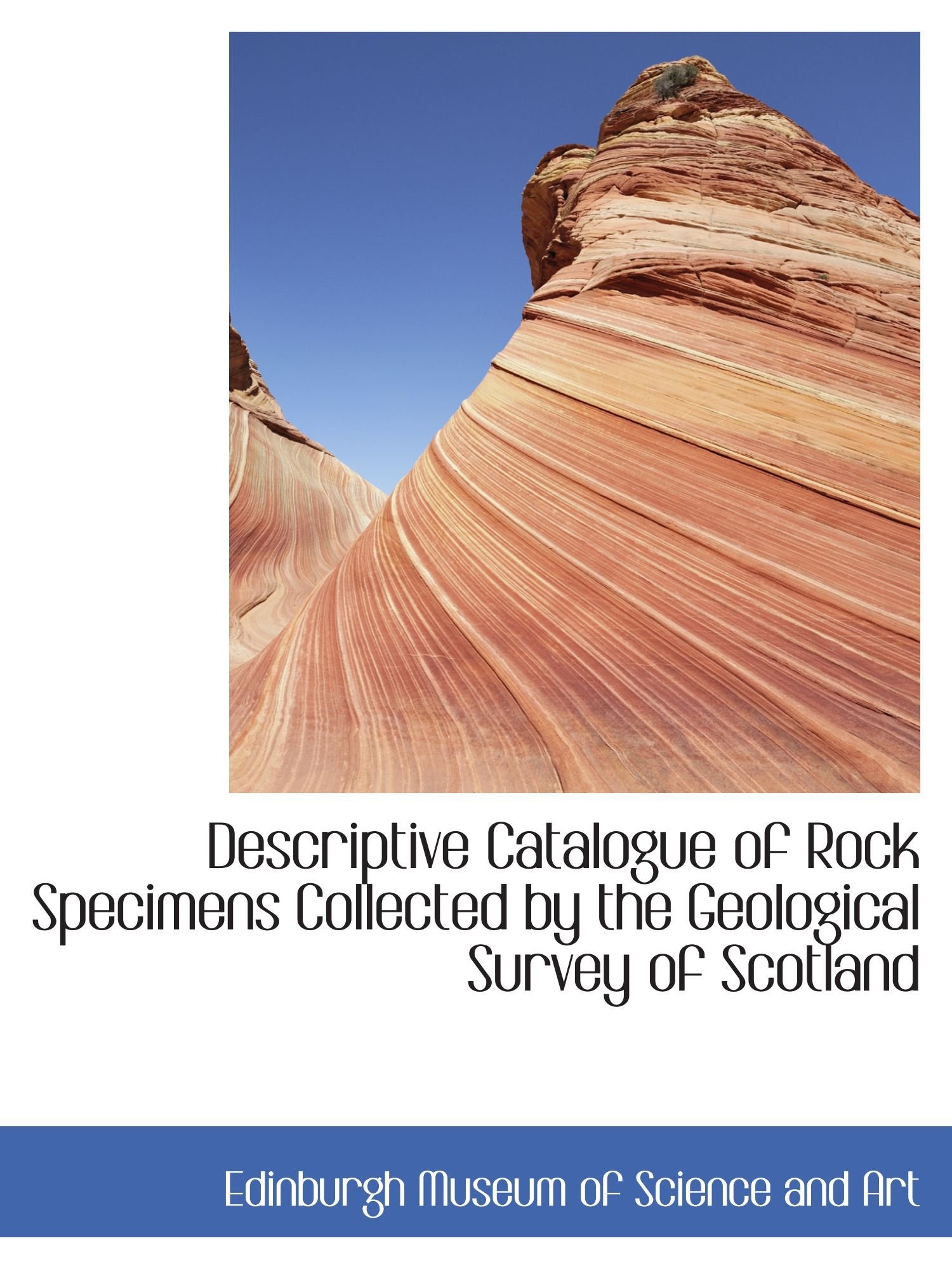 Descriptive Catalogue of Rock Specimens Collected by the Geological Survey of Scotland Books