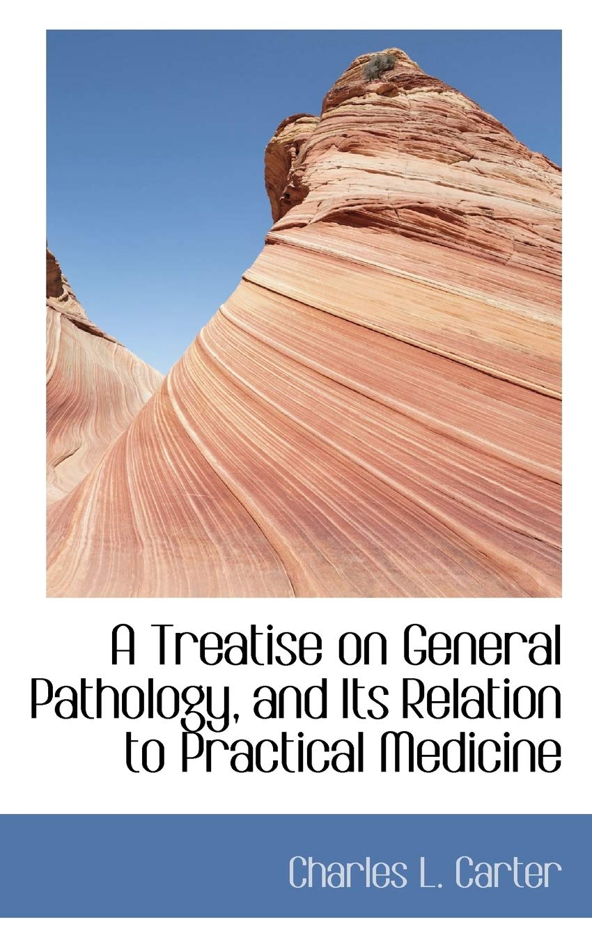 A Treatise on General Pathology, and Its Relation to Practical Medicine Politics & History