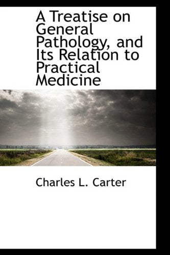 A Treatise on General Pathology, and Its Relation to Practical Medicine Politics & History